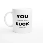 You Suck Mug
