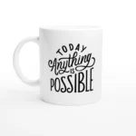 Anything is Possible Mug