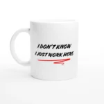 I Just Work Here - Mug