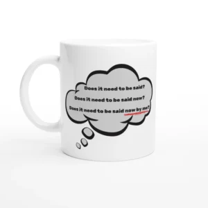 Does It Need To Be Said? - Mug
