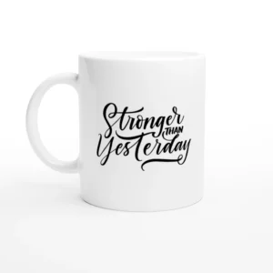 Stronger Than Yesterday Mug