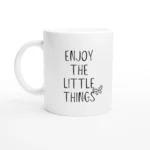 Enjoy the Little Things - Mug