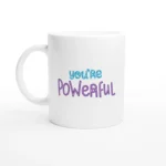 You're Powerful Mug