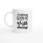 Nothing Easy Mug