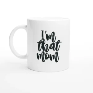 I'm That Mom Mug