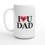 I Love U Dad Mug