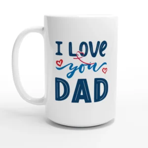 I Love You Dad Mug