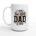 I Have The Best Dad Mug