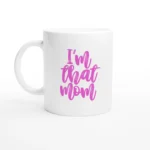 I'm That Mom (pink) Mug