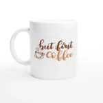 But First Coffee Mug
