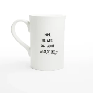 Mom You Were Right Porcelain Slim Mug