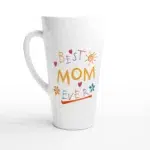 Best Mom Ever 17oz Latte Mug