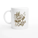 Life Is Short Mug