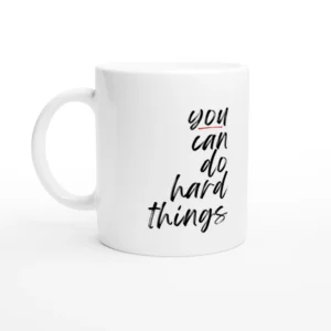 You Can Do Hard Things Mug