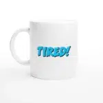 Tired! Word Mug