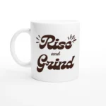 Rise and Grind Ceramic Mug