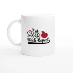 Eat Sleep Teach Repeat Ceramic Mug