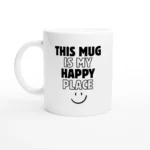 This Mug Is My Happy Place Ceramic Coffee Cup