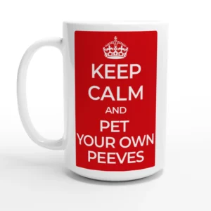 Keep Calm and Pet Your Own Peeves 15oz Ceramic Mug - Bold Red Statement Drinkware