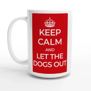 Keep Calm and Let The Dogs Out 15oz Ceramic Mug - Bold Red Canine Humor for Pet Lovers