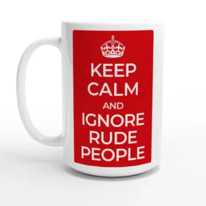 Keep Calm and Ignore Rude People 15oz Ceramic Mug - Bold Red & White Statement Cup