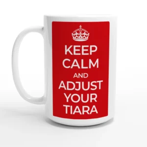Keep Calm and Adjust Your Tiara 15oz Ceramic Mug - Empowering Red & White Statement Mug for Queens