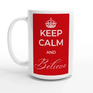 Keep Calm and Believe - Bold Red & White Inspirational 15oz Ceramic Mug