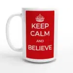 Keep Calm and Believe - Bold Red & White Inspirational 15oz Ceramic Mug