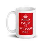 Keep Calm and Lift Your Kilt | White glossy 15oz Coffee Mug