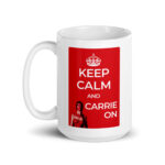 Keep Calm and Carrie On | White glossy 15oz Coffee Mug