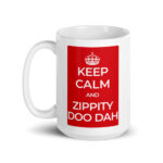 Keep Calm and Zippity Doo Dah | White glossy 15oz Coffee Mug