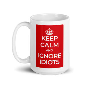 Keep Calm and Ignore Idiots | White glossy 15oz Coffee Mug