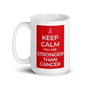 Keep Calm You Are Stronger Than Cancer | White glossy 15oz Coffee Mug