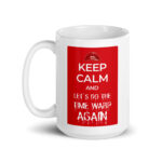 Keep Calm and Do The Time Warp Again | White glossy 15oz Coffee Mug