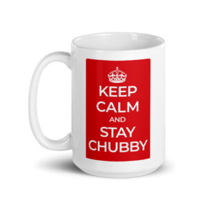 Keep Calm and Stay Chubby | White glossy 15oz Coffee Mug