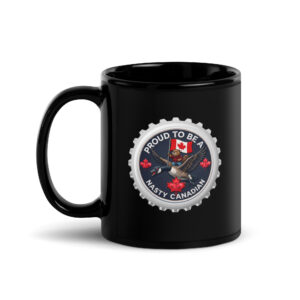 Glossy black ceramic coffee mug featuring a bottle cap badge with a flannel-clad beaver holding a Canadian flag while riding a fierce goose, surrounded by the text 'Proud to be a Nasty Canadian' and red maple leaves.