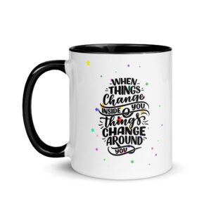 When Things Change Inside You - Glossy Ceramic Coffee Mug with Color