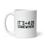 It's 4:20 Somewhere | White Glossy Ceramic Coffee Mug