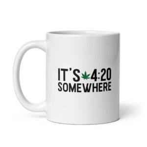 It's 4:20 Somewhere | White Glossy Ceramic Coffee Mug