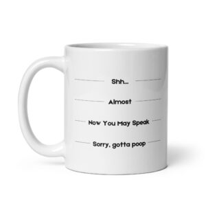 Now You May Speak - White Glossy Ceramic Coffee Mug