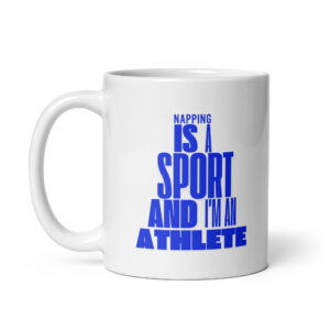 Napping is a Sport - White Glossy Ceramic Coffee Mug