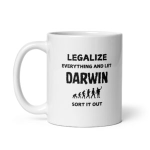 Legalize Everything Glossy White Ceramic Coffee Mug