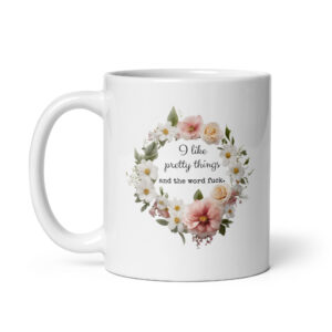 I Like Pretty Things - White Ceramic Goffee Mug