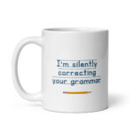 Correcting Your Grammar - Glossy White Ceramic Coffee Mug