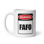Warning: FAFO - Glossy White Ceramic Coffee Mug
