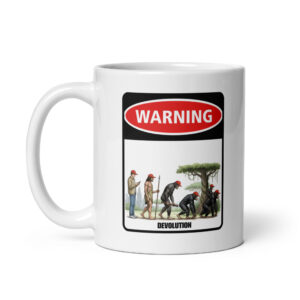 Warning: Devolution - White Ceramic Coffee Mug
