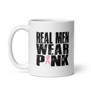 Real Men Wear Pink - White Ceramic Cancer-themed Coffee Mug