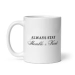 Always Stay Humble and Kind - White Glossy Recovery Mug – Sobriety Gift