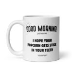 Funny Profanity Popcorn Mug – "I Hope Your Popcorn Gets Stuck in Your Teeth" Sarcastic Coffee Cup