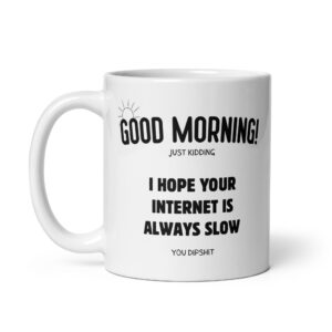 Funny Profanity Slow Internet Mug – "I Hope Your Internet Is Always Slow" Sarcastic Coffee Cup